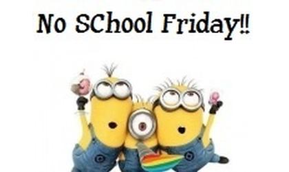 NO SCHOOL on Friday
