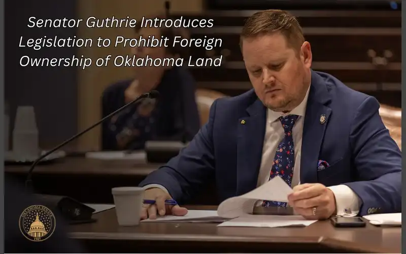 Senator Guthrie Introduces Legislation to Prohibit Foreign Ownership of Oklahoma Land